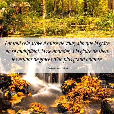 Picture 06 - 2 Corinthiens 4:15 LSG - Car tout cela arrive à cause de vous, afin que - Bible Verse Picture