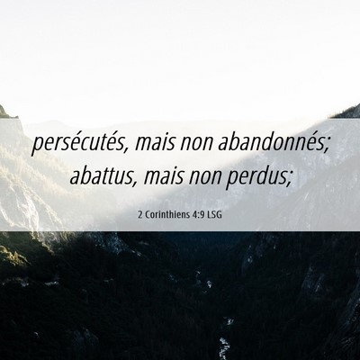 Picture 06 - 2 Corinthiens 4:9 LSG - persécutés, mais non abandonnés; abattus, mais - Bible Verse Picture