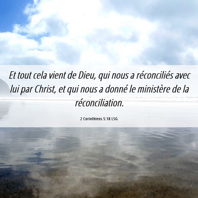 Picture 06 - 2 Corinthiens 5:18 LSG - Et tout cela vient de Dieu, qui nous a - Bible Verse Picture