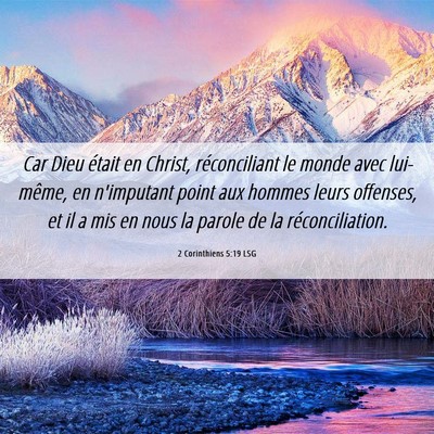 Picture 06 - 2 Corinthiens 5:19 LSG - Car Dieu était en Christ, réconciliant le monde - Bible Verse Picture