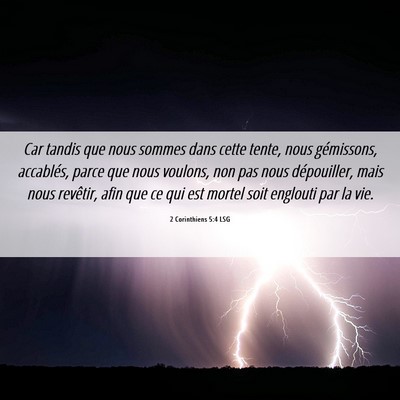 Picture 06 - 2 Corinthiens 5:4 LSG - Car tandis que nous sommes dans cette tente, nous - Bible Verse Picture