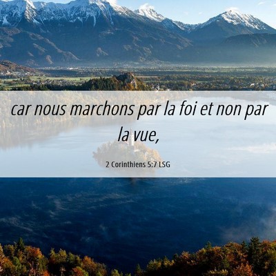 Picture 06 - 2 Corinthiens 5:7 LSG - car nous marchons par la foi et non par la - Bible Verse Picture
