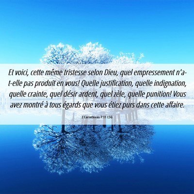 Picture 06 - 2 Corinthiens 7:11 LSG - Et voici, cette même tristesse selon Dieu, quel - Bible Verse Picture