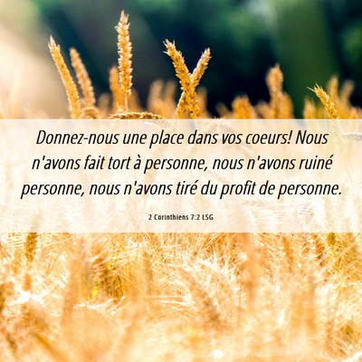 Picture 06 - 2 Corinthiens 7:2 LSG - Donnez-nous une place dans vos coeurs! Nous - Bible Verse Picture