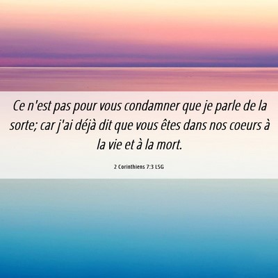 Picture 06 - 2 Corinthiens 7:3 LSG - Ce n'est pas pour vous condamner que je parle de - Bible Verse Picture