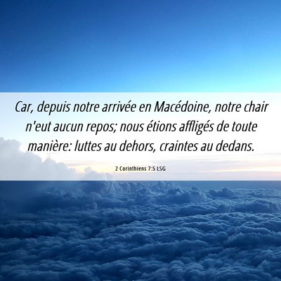 Picture 06 - 2 Corinthiens 7:5 LSG - Car, depuis notre arrivée en Macédoine, notre - Bible Verse Picture