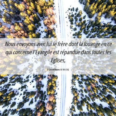 Picture 06 - 2 Corinthiens 8:18 LSG - Nous envoyons avec lui le frère dont la louange - Bible Verse Picture