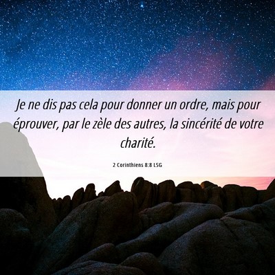 Picture 06 - 2 Corinthiens 8:8 LSG - Je ne dis pas cela pour donner un ordre, mais - Bible Verse Picture