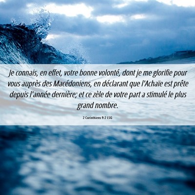 Picture 06 - 2 Corinthiens 9:2 LSG - Je connais, en effet, votre bonne volonté, dont - Bible Verse Picture