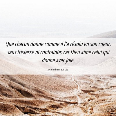 Picture 06 - 2 Corinthiens 9:7 LSG - Que chacun donne comme il l'a résolu en son - Bible Verse Picture