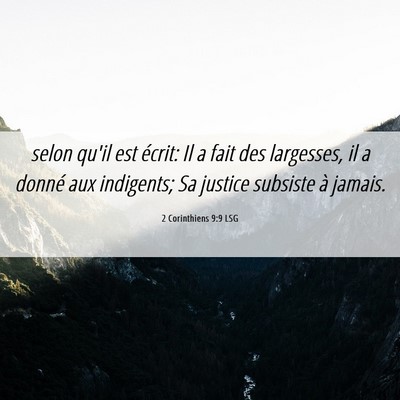 Picture 06 - 2 Corinthiens 9:9 LSG - selon qu'il est écrit: Il a fait des largesses, - Bible Verse Picture