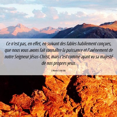 Picture 06 - 2 Pierre 1:16 LSG - Ce n'est pas, en effet, en suivant des fables - Bible Verse Picture