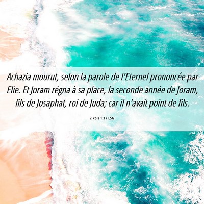 Picture 06 - 2 Rois 1:17 LSG - Achazia mourut, selon la parole de l'Eternel - Bible Verse Picture