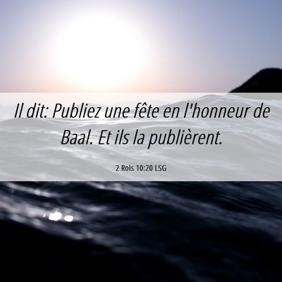 Picture 06 - 2 Rois 10:20 LSG - Il dit: Publiez une fête en l'honneur de Baal. - Bible Verse Picture
