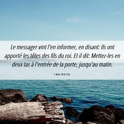 Picture 06 - 2 Rois 10:8 LSG - Le messager vint l'en informer, en disant: Ils - Bible Verse Picture