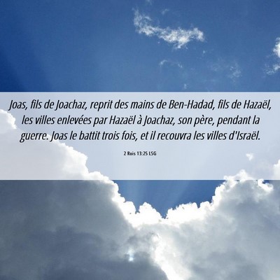 Picture 06 - 2 Rois 13:25 LSG - Joas, fils de Joachaz, reprit des mains de - Bible Verse Picture
