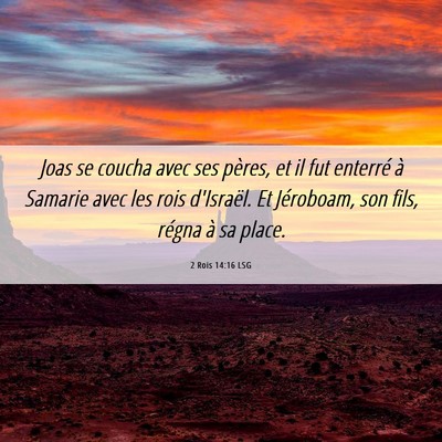 Picture 06 - 2 Rois 14:16 LSG - Joas se coucha avec ses pères, et il fut - Bible Verse Picture