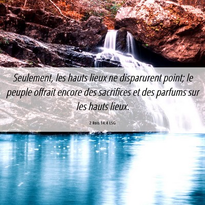 Picture 06 - 2 Rois 14:4 LSG - Seulement, les hauts lieux ne disparurent point; - Bible Verse Picture
