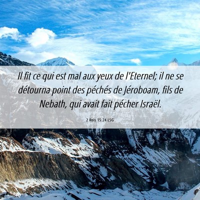 Picture 06 - 2 Rois 15:24 LSG - Il fit ce qui est mal aux yeux de l'Eternel; il - Bible Verse Picture
