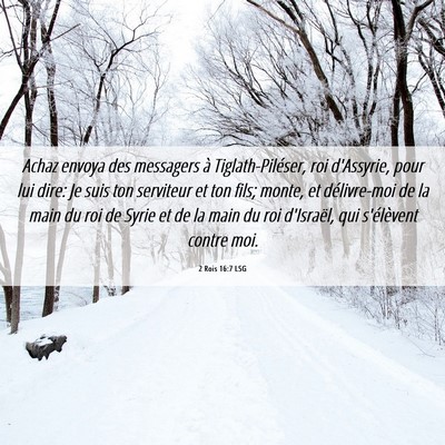 Picture 06 - 2 Rois 16:7 LSG - Achaz envoya des messagers à Tiglath-Piléser, - Bible Verse Picture