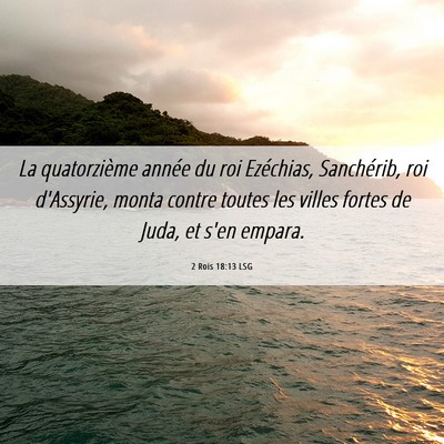 Picture 06 - 2 Rois 18:13 LSG - La quatorzième année du roi Ezéchias, - Bible Verse Picture