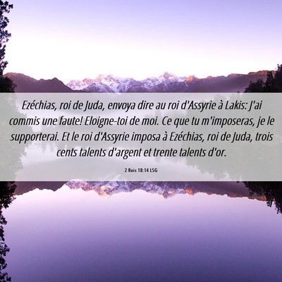Picture 06 - 2 Rois 18:14 LSG - Ezéchias, roi de Juda, envoya dire au roi - Bible Verse Picture
