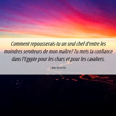 Picture 06 - 2 Rois 18:24 LSG - Comment repousserais-tu un seul chef d'entre les - Bible Verse Picture