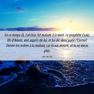 Picture 06 - 2 Rois 20:1 LSG - En ce temps-là, Ezéchias fut malade à la mort. - Bible Verse Picture
