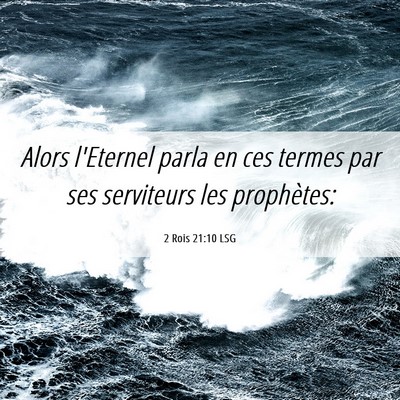 Picture 06 - 2 Rois 21:10 LSG - Alors l'Eternel parla en ces termes par ses - Bible Verse Picture