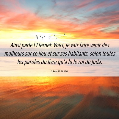 Picture 06 - 2 Rois 22:16 LSG - Ainsi parle l'Eternel: Voici, je vais faire venir - Bible Verse Picture