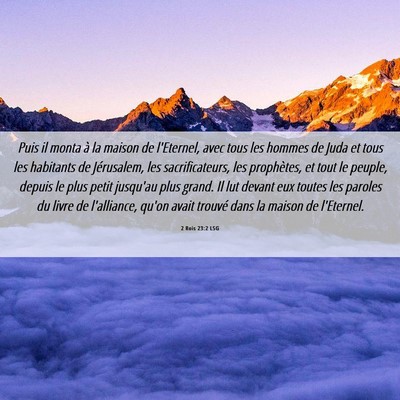 Picture 06 - 2 Rois 23:2 LSG - Puis il monta à la maison de l'Eternel, avec - Bible Verse Picture