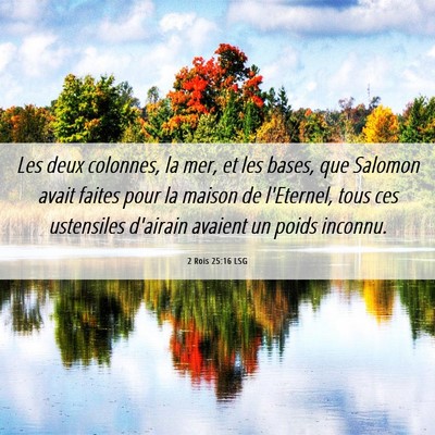 Picture 06 - 2 Rois 25:16 LSG - Les deux colonnes, la mer, et les bases, que - Bible Verse Picture