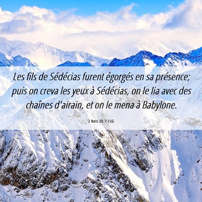 Picture 06 - 2 Rois 25:7 LSG - Les fils de Sédécias furent égorgés en sa - Bible Verse Picture