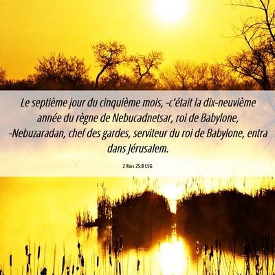 Picture 06 - 2 Rois 25:8 LSG - Le septième jour du cinquième mois, -c'était - Bible Verse Picture