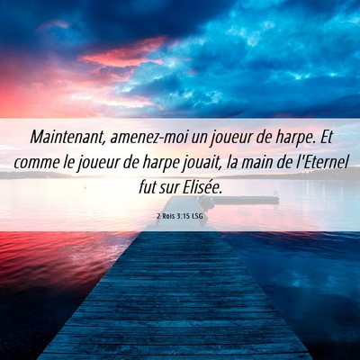 Picture 06 - 2 Rois 3:15 LSG - Maintenant, amenez-moi un joueur de harpe. Et - Bible Verse Picture