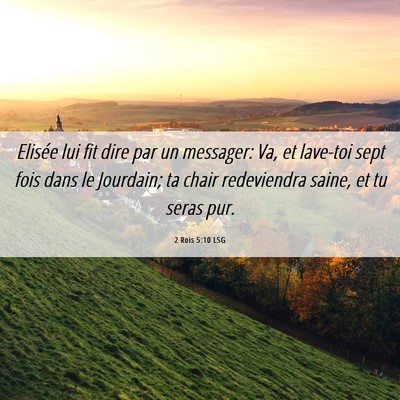 Picture 06 - 2 Rois 5:10 LSG - Elisée lui fit dire par un messager: Va, et - Bible Verse Picture