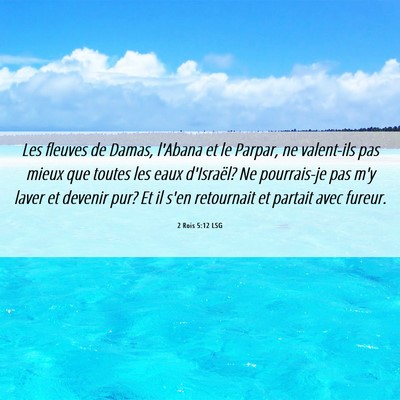 Picture 06 - 2 Rois 5:12 LSG - Les fleuves de Damas, l'Abana et le Parpar, ne - Bible Verse Picture