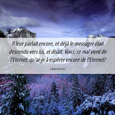 Picture 06 - 2 Rois 6:33 LSG - Il leur parlait encore, et déjà le messager - Bible Verse Picture
