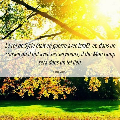 Picture 06 - 2 Rois 6:8 LSG - Le roi de Syrie était en guerre avec Israël, - Bible Verse Picture
