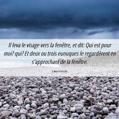 Picture 06 - 2 Rois 9:32 LSG - Il leva le visage vers la fenêtre, et dit: Qui - Bible Verse Picture