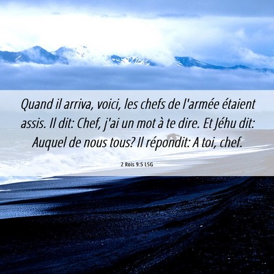 Picture 06 - 2 Rois 9:5 LSG - Quand il arriva, voici, les chefs de l'armée - Bible Verse Picture