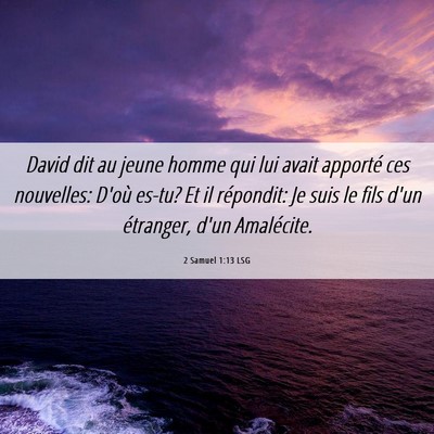 Picture 06 - 2 Samuel 1:13 LSG - David dit au jeune homme qui lui avait apporté - Bible Verse Picture