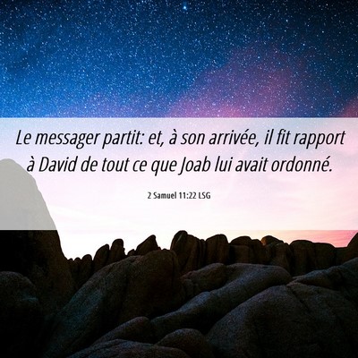 Picture 06 - 2 Samuel 11:22 LSG - Le messager partit: et, à son arrivée, il fit - Bible Verse Picture