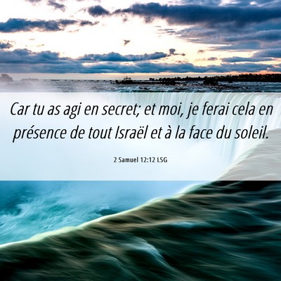 Picture 06 - 2 Samuel 12:12 LSG - Car tu as agi en secret; et moi, je ferai cela en - Bible Verse Picture