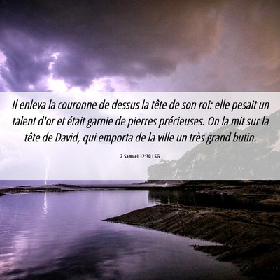 Picture 06 - 2 Samuel 12:30 LSG - Il enleva la couronne de dessus la tête de son - Bible Verse Picture