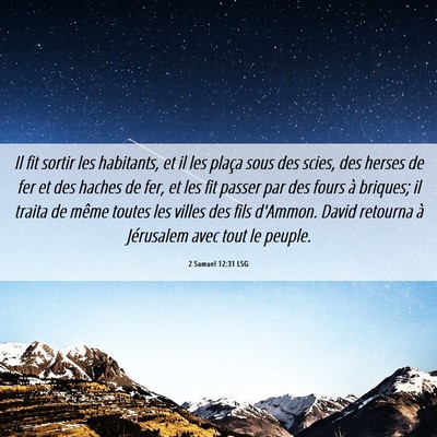 Picture 06 - 2 Samuel 12:31 LSG - Il fit sortir les habitants, et il les plaça - Bible Verse Picture