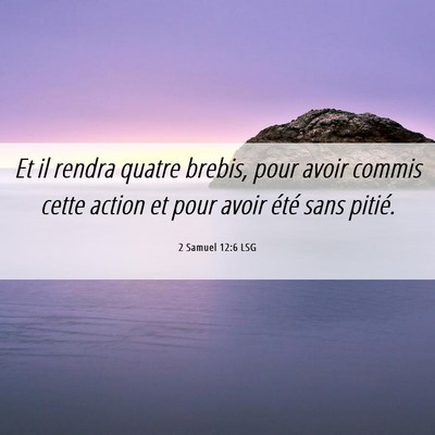 Picture 06 - 2 Samuel 12:6 LSG - Et il rendra quatre brebis, pour avoir commis - Bible Verse Picture