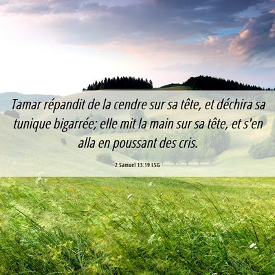 Picture 06 - 2 Samuel 13:19 LSG - Tamar répandit de la cendre sur sa tête, et - Bible Verse Picture