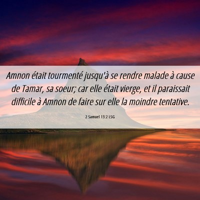Picture 06 - 2 Samuel 13:2 LSG - Amnon était tourmenté jusqu'à se rendre malade - Bible Verse Picture