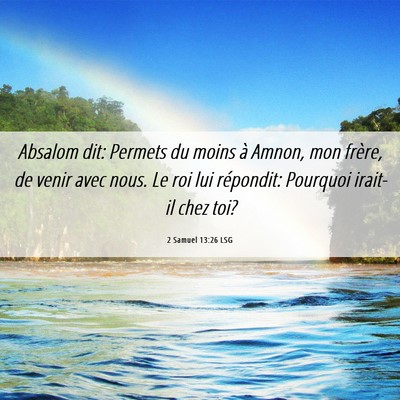 Picture 06 - 2 Samuel 13:26 LSG - Absalom dit: Permets du moins à Amnon, mon - Bible Verse Picture